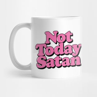 not today Satan Mug